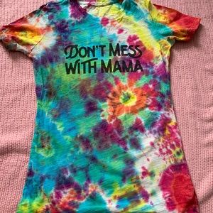 Don’t mess with mama tie dye